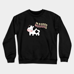 In a good mood - cow Crewneck Sweatshirt